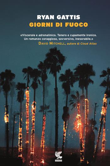 Giorni di fuoco - Ryan Gattis - Libro Guanda 2016, Narratori della Fenice | Libraccio.it