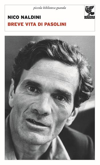 Breve vita di Pasolini - Nico Naldini - Libro Guanda 2015, Piccola biblioteca Guanda | Libraccio.it