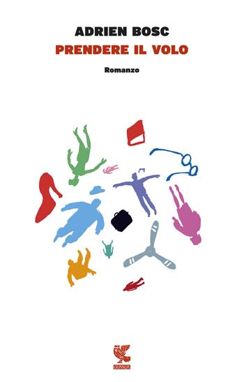 Prendere il volo - Adrien Bosc - Libro Guanda 2015, Narratori della Fenice | Libraccio.it