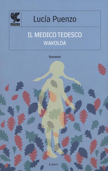 Il medico tedesco. Wakolda - Lucía Puenzo - Libro Guanda 2015, Le Fenici | Libraccio.it