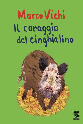 Il coraggio del cinghialino - Marco Vichi - Libro Guanda 2015, Le Gabbianelle | Libraccio.it