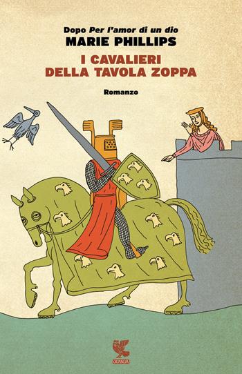 I cavalieri della tavola zoppa - Marie Phillips - Libro Guanda 2015, Narratori della Fenice | Libraccio.it