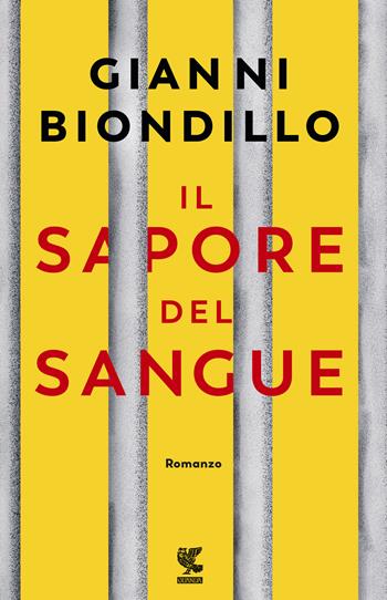 Il sapore del sangue - Gianni Biondillo - Libro Guanda 2018, Narratori della Fenice | Libraccio.it