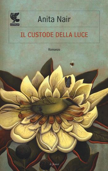 Il custode della luce - Anita Nair - Libro Guanda 2015, Le Fenici | Libraccio.it