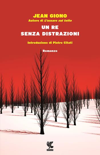 Un re senza distrazioni - Jean Giono - Libro Guanda 2016, Narratori della Fenice | Libraccio.it