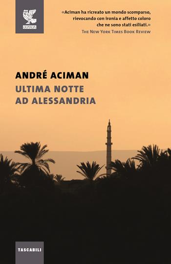 Ultima notte ad Alessandria - André Aciman - Libro Guanda 2016, Tascabili Guanda. Saggi | Libraccio.it