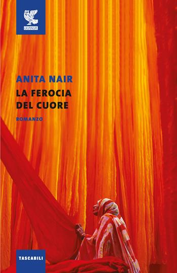 La ferocia del cuore - Anita Nair - Libro Guanda 2016, Tascabili Guanda. Narrativa | Libraccio.it