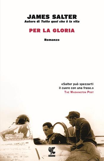 Per la gloria - James Salter - Libro Guanda 2016, Narratori della Fenice | Libraccio.it