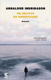 Un delitto da dimenticare. I casi dell'ispettore Erlendur Sveinsson. Vol. 13