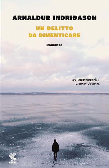 Un delitto da dimenticare. I casi dell'ispettore Erlendur Sveinsson. Vol. 13 - Arnaldur Indriðason - Libro Guanda 2016, Narratori della Fenice | Libraccio.it