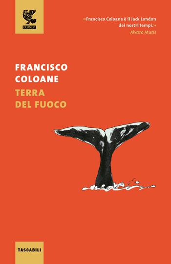 Terra del Fuoco - Francisco Coloane - Libro Guanda 2016, Tascabili Guanda. Narrativa | Libraccio.it