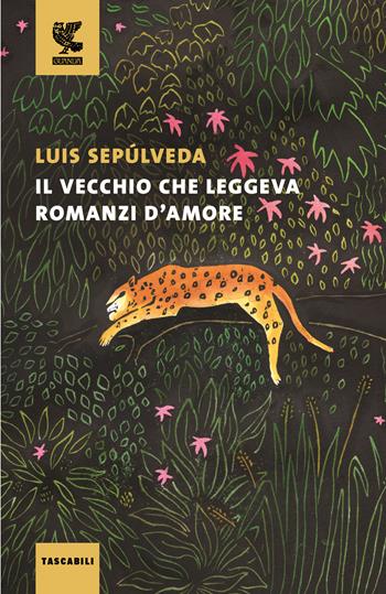 Il vecchio che leggeva romanzi d'amore - Luis Sepúlveda - Libro Guanda 2016, Tascabili Guanda. Narrativa | Libraccio.it