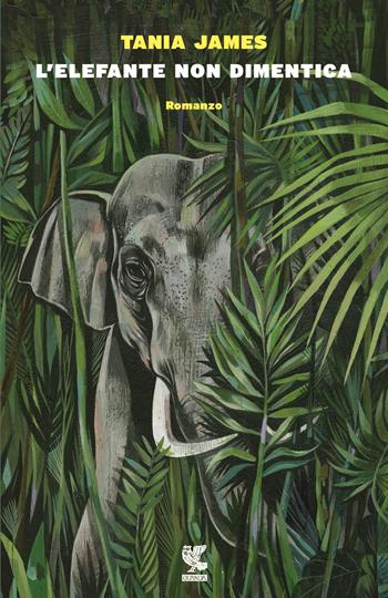 L' elefante non dimentica - Tania James - Libro Guanda 2016, Narratori della Fenice | Libraccio.it