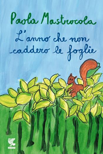 L'anno che non caddero le foglie - Paola Mastrocola - Libro Guanda 2016, Le Gabbianelle | Libraccio.it