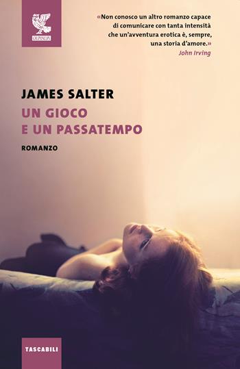 Un gioco e un passatempo - James Salter - Libro Guanda 2016, Tascabili Guanda. Narrativa | Libraccio.it