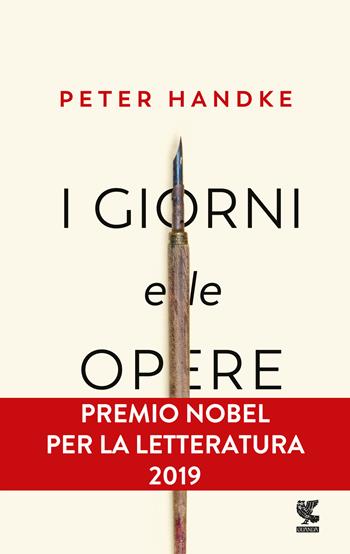 I giorni e le opere - Peter Handke - Libro Guanda 2018, Biblioteca della Fenice | Libraccio.it