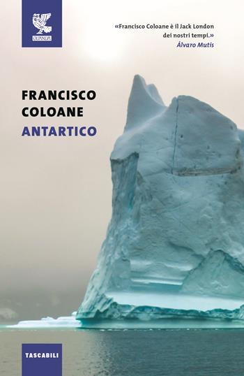 Antartico - Francisco Coloane - Libro Guanda 2016, Tascabili Guanda. Narrativa | Libraccio.it