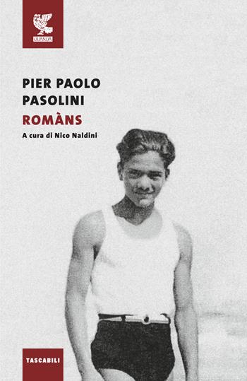Romàns - Pier Paolo Pasolini - Libro Guanda 2019, Tascabili Guanda. Narrativa | Libraccio.it