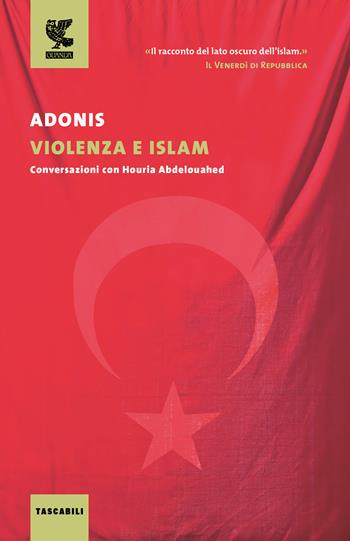 Violenza e Islam. Conversazioni con Houria Abdelouahed - Adonis - Libro Guanda 2016, Tascabili Guanda. Saggi | Libraccio.it