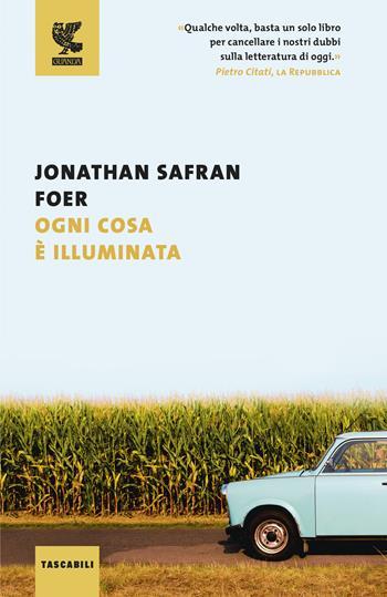 Ogni cosa è illuminata - Jonathan Safran Foer - Libro Guanda 2016, Tascabili Guanda. Narrativa | Libraccio.it