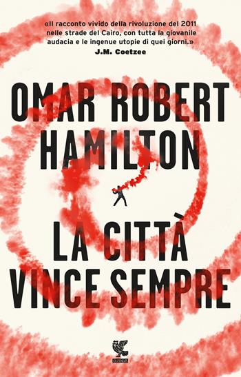 La città vince sempre - Omar Robert Hamilton - Libro Guanda 2017, Narratori della Fenice | Libraccio.it