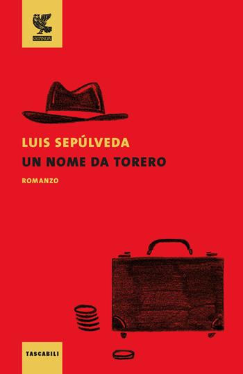 Un nome da torero - Luis Sepúlveda - Libro Guanda 2017, Tascabili Guanda. Narrativa | Libraccio.it