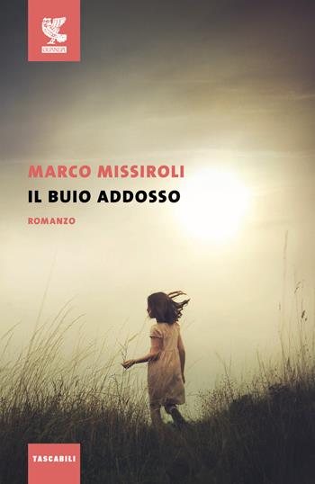 Il buio addosso - Marco Missiroli - Libro Guanda 2017, Tascabili Guanda. Narrativa | Libraccio.it