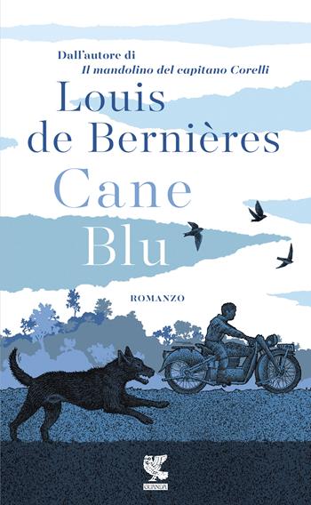 Cane blu - Louis de Bernières - Libro Guanda 2016, Prosa contemporanea | Libraccio.it