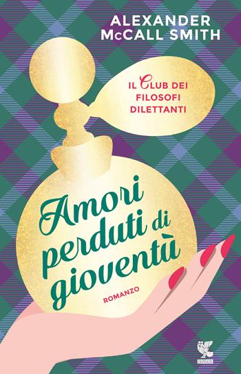 Amori perduti di gioventù. Il club dei filosofi dilettanti - Alexander McCall Smith - Libro Guanda 2017, Narratori della Fenice | Libraccio.it