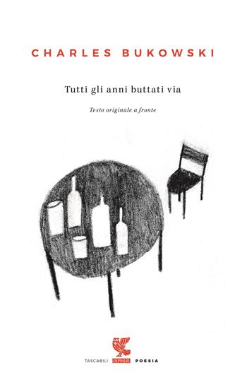 Tutti gli anni buttati via. Testo inglese a fronte - Charles Bukowski - Libro Guanda 2017, Tascabili Guanda. Poesia | Libraccio.it