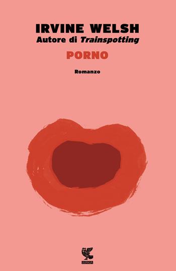 Porno - Irvine Welsh - Libro Guanda 2017, Narratori della Fenice | Libraccio.it