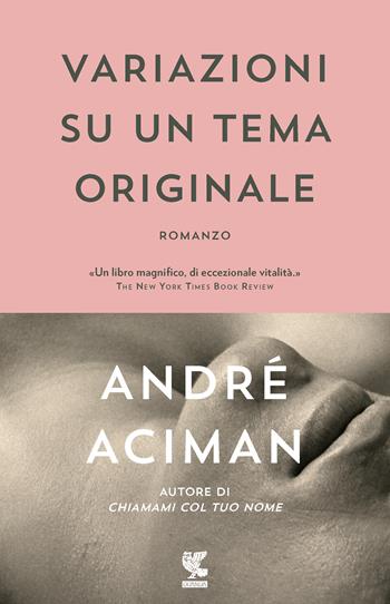 Variazioni su un tema originale - André Aciman - Libro Guanda 2017, Narratori della Fenice | Libraccio.it