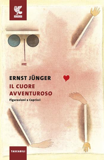 Il cuore avventuroso. Figurazioni e capricci - Ernst Jünger - Libro Guanda 2019, Tascabili Guanda. Testi e documenti | Libraccio.it