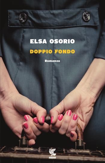 Doppio fondo - Elsa Osorio - Libro Guanda 2017, La frontiera scomparsa | Libraccio.it