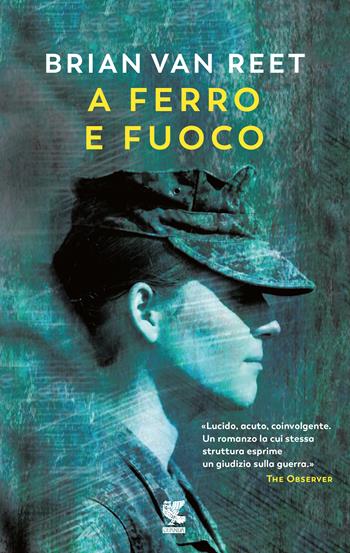 A ferro e fuoco - Brian Van Reet - Libro Guanda 2018, Narratori della Fenice | Libraccio.it