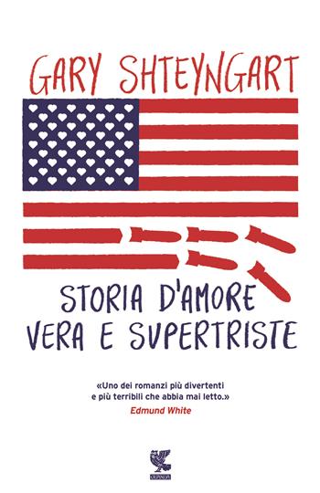Storia d'amore vera e supertriste - Gary Shteyngart - Libro Guanda 2017, Narratori della Fenice | Libraccio.it