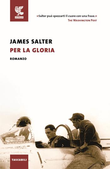 Per la gloria - James Salter - Libro Guanda 2017, Tascabili Guanda. Narrativa | Libraccio.it