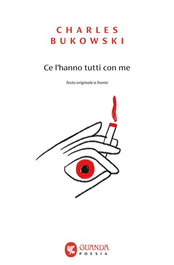 Ce l'hanno tutti con me. Testo inglese a fronte - Charles Bukowski - Libro Guanda 2023, Tascabili Guanda. Poesia | Libraccio.it