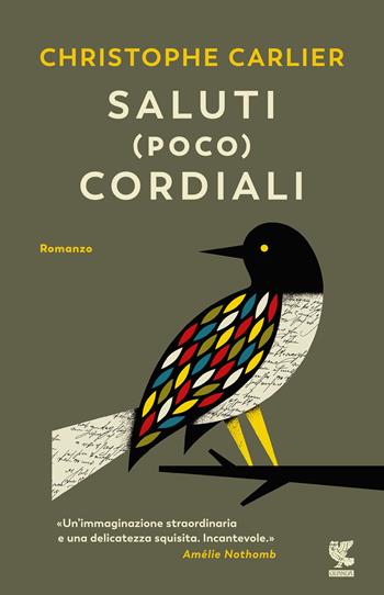Saluti (poco) cordiali - Christophe Carlier - Libro Guanda 2019, Narratori della Fenice | Libraccio.it