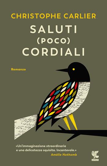 Saluti (poco) cordiali - Christophe Carlier - Libro Guanda 2019, Narratori della Fenice | Libraccio.it