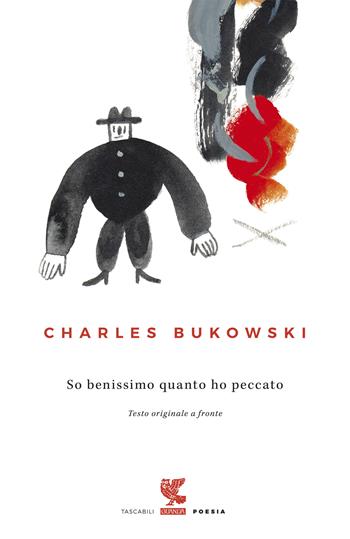 So benissimo quanto ho peccato. Testo inglese a fronte - Charles Bukowski - Libro Guanda 2017, Tascabili Guanda. Poesia | Libraccio.it