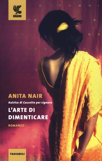 L' arte di dimenticare - Anita Nair - Libro Guanda 2017, Tascabili Guanda. Narrativa | Libraccio.it