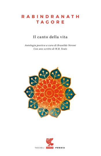 Il canto della vita - Rabindranath Tagore - Libro Guanda 2017, Tascabili Guanda. Poesia | Libraccio.it