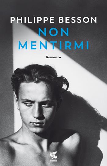 Non mentirmi - Philippe Besson - Libro Guanda 2018, Narratori della Fenice | Libraccio.it