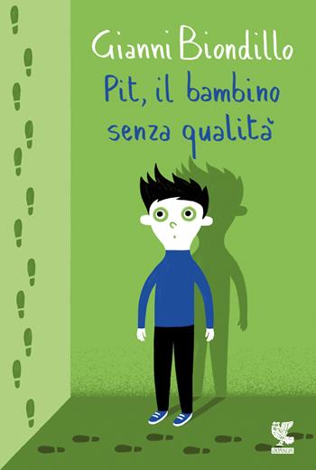 Pit, il bambino senza qualità - Gianni Biondillo - Libro Guanda 2017, Le Gabbianelle | Libraccio.it