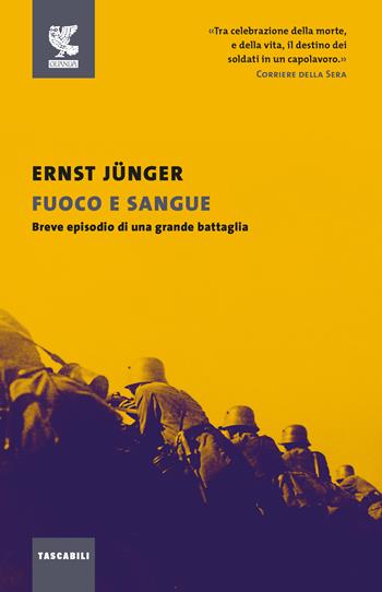 Fuoco e sangue. Breve episodio di una grande battaglia - Ernst Jünger - Libro Guanda 2018, Tascabili Guanda. Narrativa | Libraccio.it