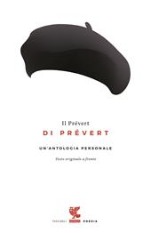 Il Prévert di Prévert. Un'antologia personale. Testo francese a fronte