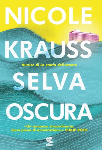 Selva oscura - Nicole Krauss - Libro Guanda 2018, Narratori della Fenice | Libraccio.it