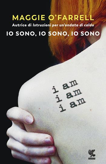 Io sono, io sono, io sono - Maggie O'Farrell - Libro Guanda 2018, Narratori della Fenice | Libraccio.it