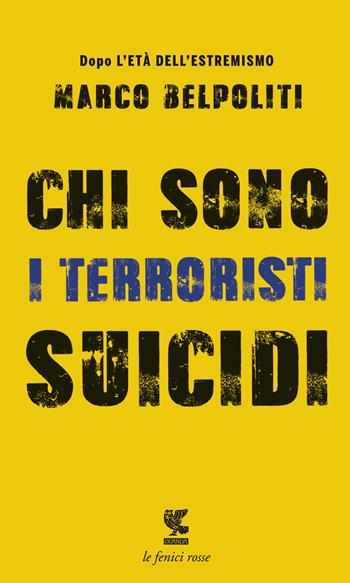 Chi sono i terroristi suicidi? - Marco Belpoliti - Libro Guanda 2017, Le fenici rosse | Libraccio.it